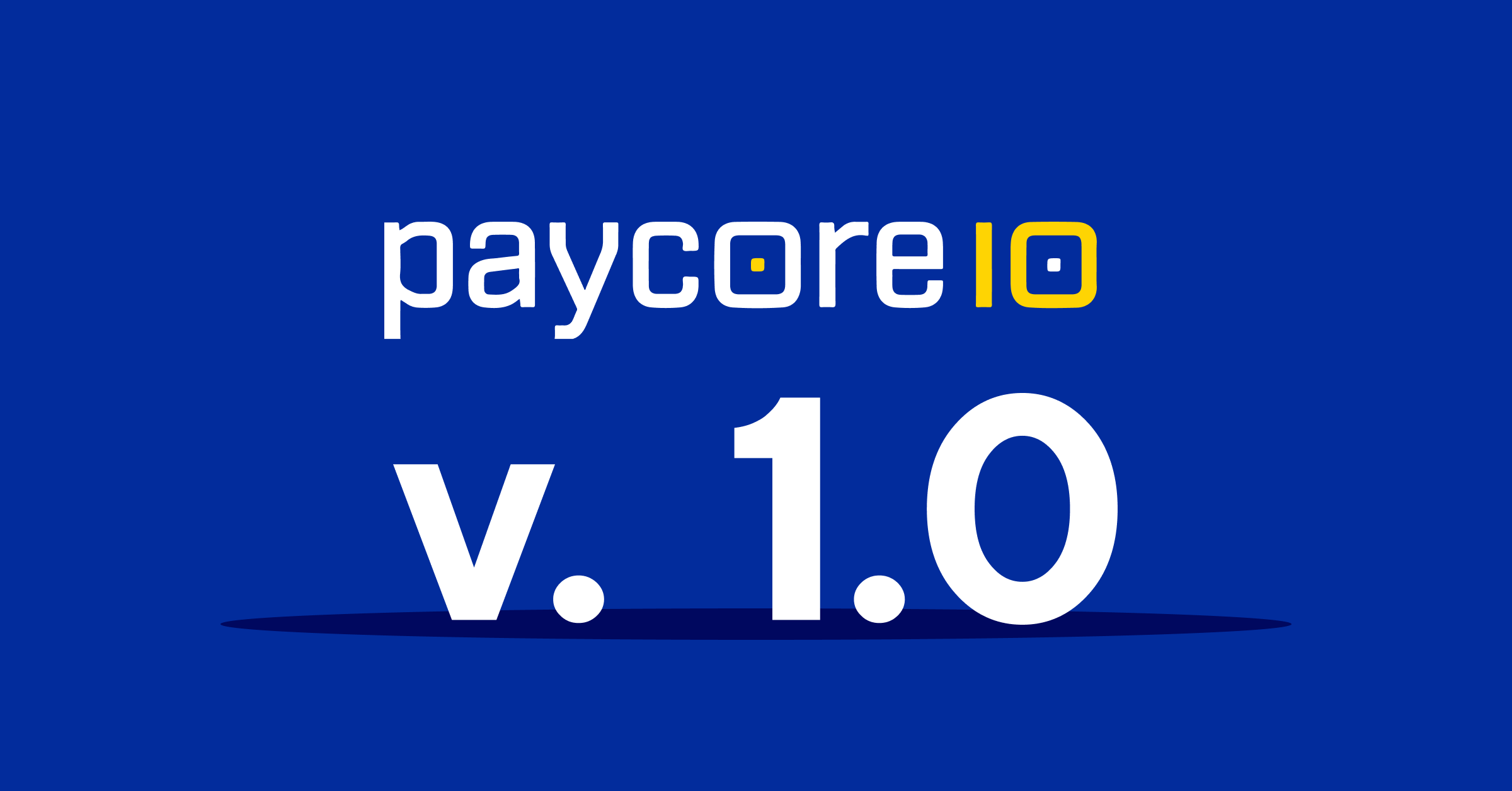 PayCore.io 1.0: upgraded version to boost your online sales